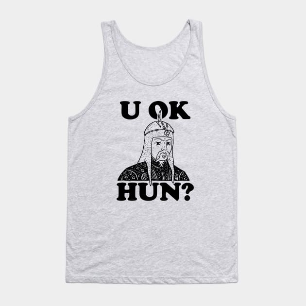 U OK HUN? Tank Top by dumbshirts